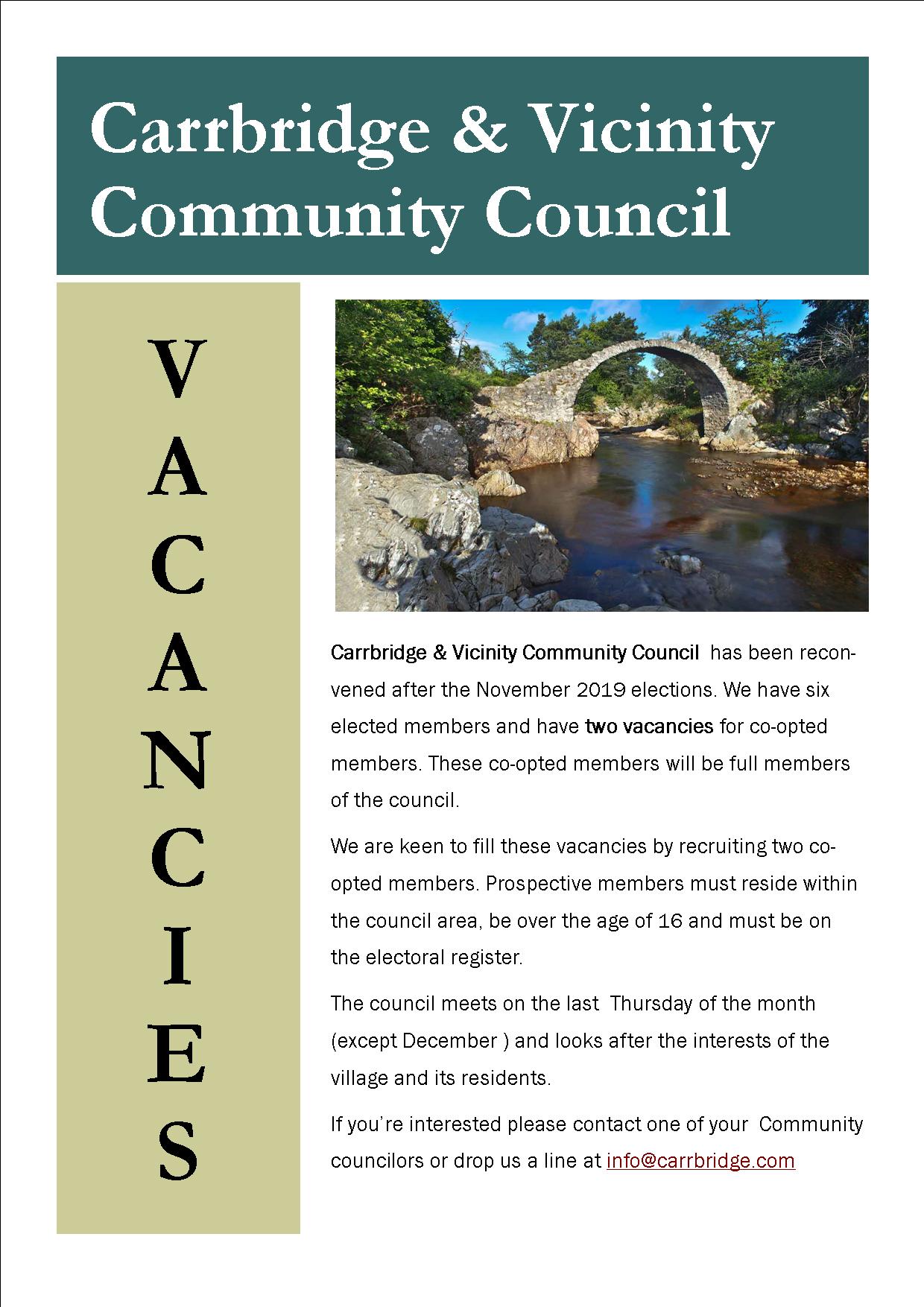 Carrbridge & Vicinity Community Council has been re-convened after the November 2019 elections. We have size elected members and have two vacancies for co-opted members. These co-opted members will be full members of the council. We are keen to fill these vacancies by recruiting two co-opted members. Prospective members must reside within the council area, be over the age of 16 and must be on the electoral register. The council meets on the last Thursday of the month (except December) and looks after the interests of the village and its residents. If you're interested please contact one of your Community Councillors or drop us a line at info@carrbridge.com